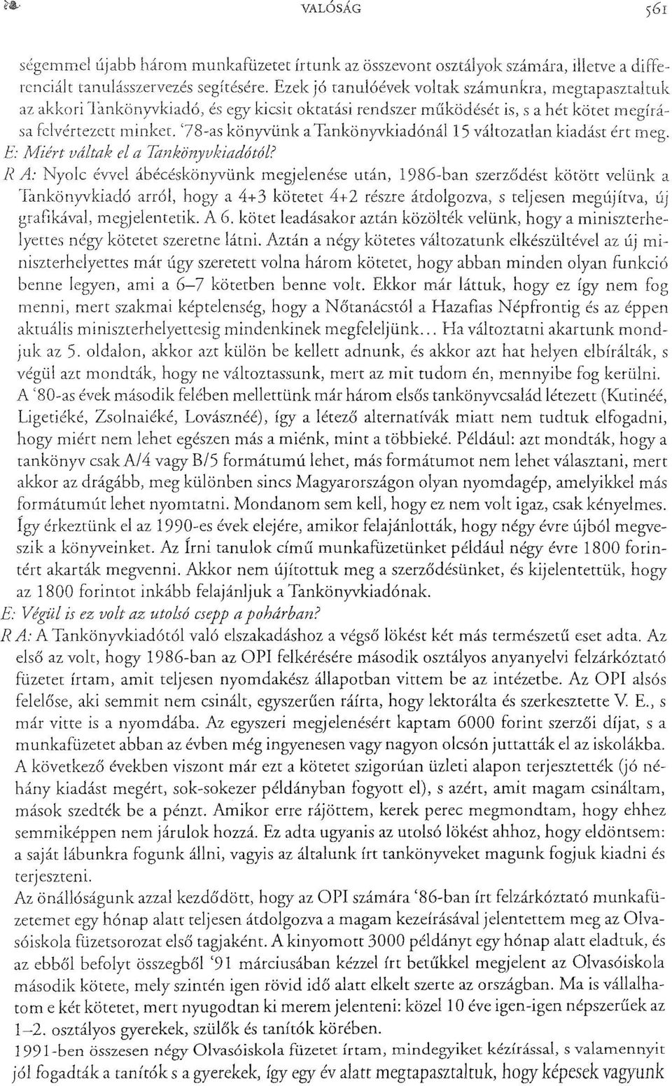 'l8-as könyvünk atankönyvkiadónál15 változatlan kiadást ért meg. E: Miért váltak el a Tcmkönyv/úadótóf?