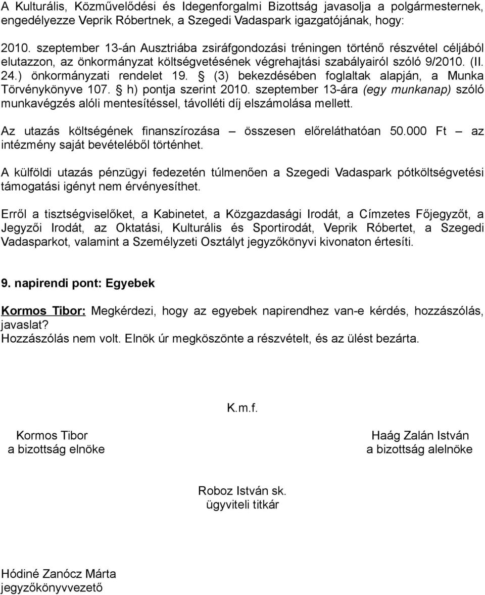 ) önkormányzati rendelet 19. (3) bekezdésében foglaltak alapján, a Munka Törvénykönyve 107. h) pontja szerint 2010.