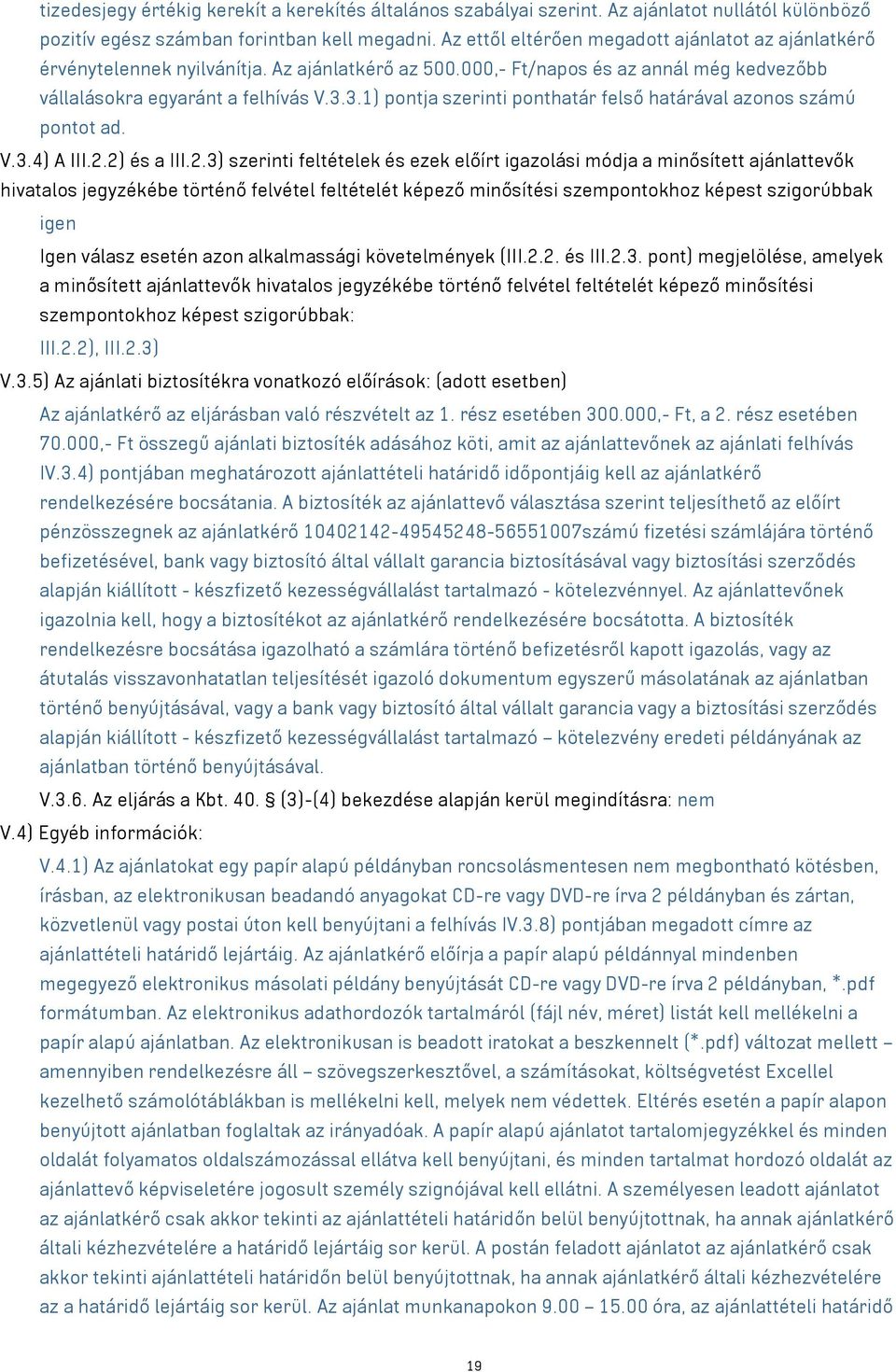 3.1) pontja szerinti ponthatár felső határával azonos számú pontot ad. V.3.4) A III.2.