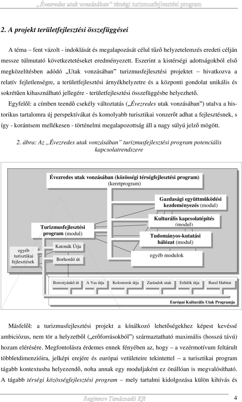 gondolat unikális és sokrét en kihasználható jellegére - területfejlesztési összefüggésbe helyezhet.