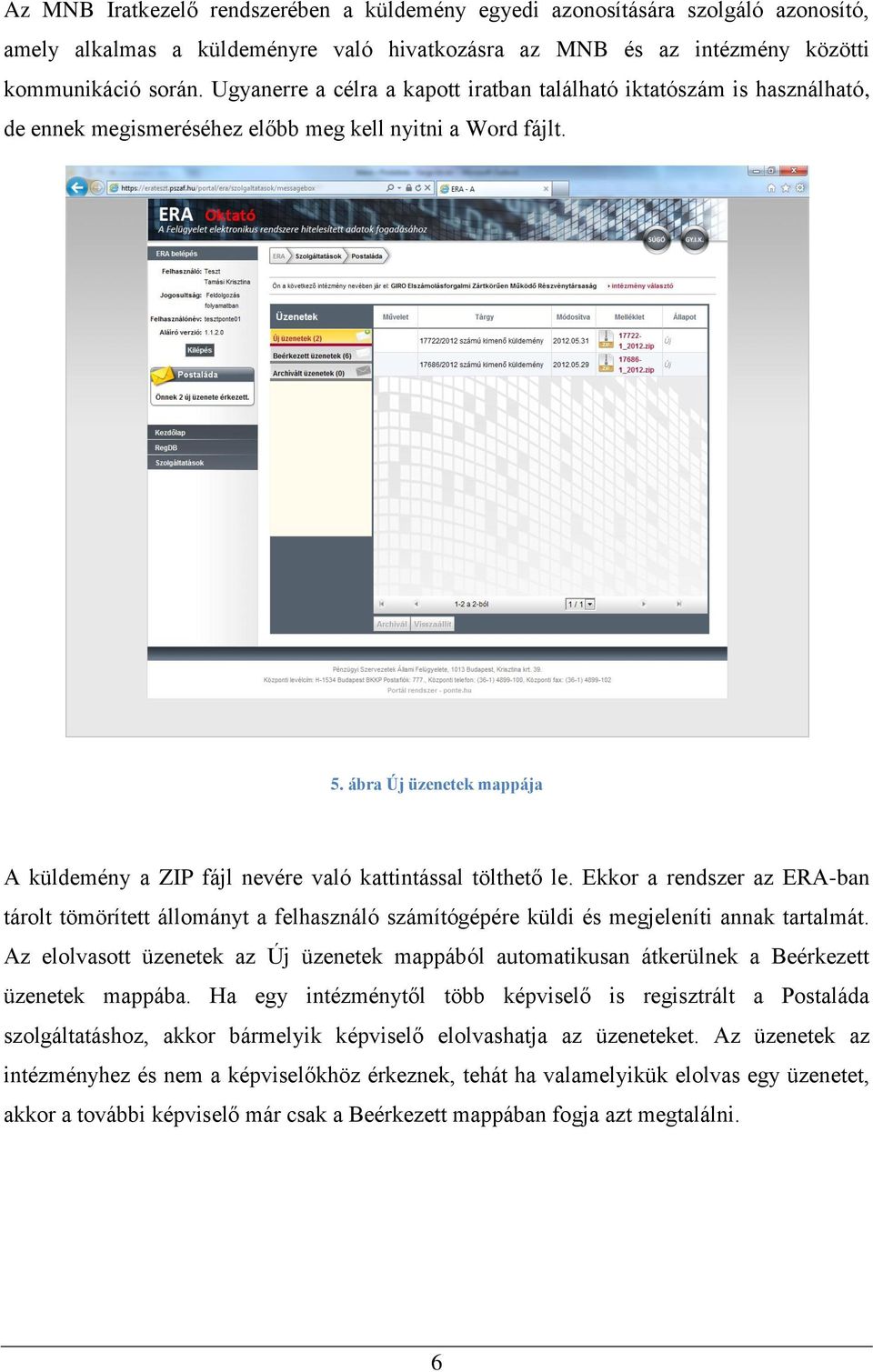 ábra Új üzenetek mappája A küldemény a ZIP fájl nevére való kattintással tölthető le.