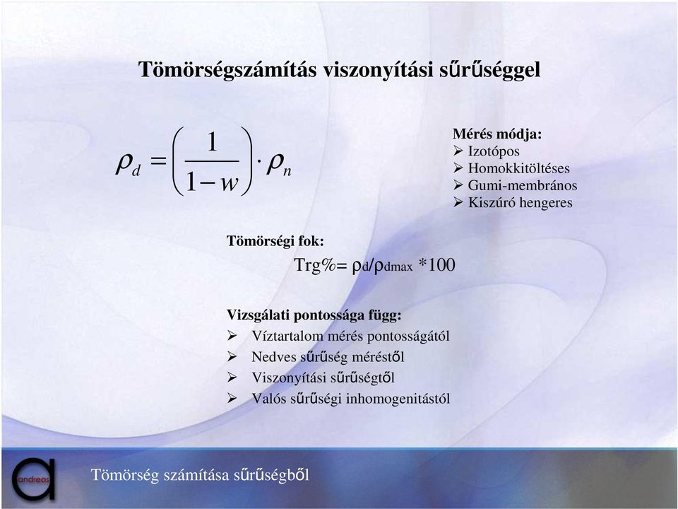 Vizsgálati pontossága függ: Víztartalom mérés pontosságától Nedves sűrűség