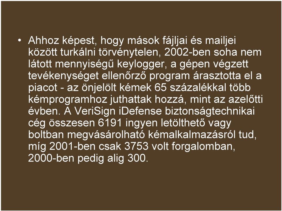 több kémprogramhoz juthattak hozzá, mint az azelőtti évben.