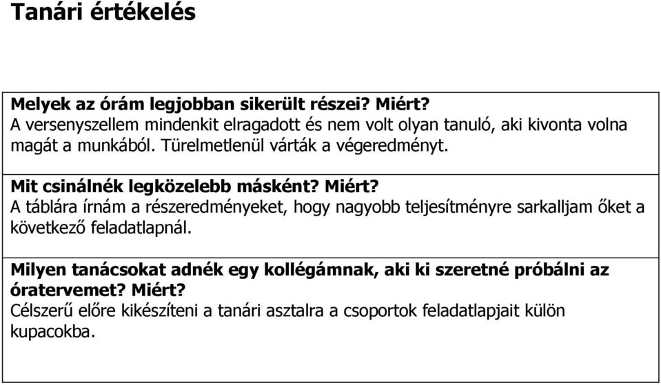 ürelmetlenül várták a végeredményt. Mit csinálnék legközelebb másként? Miért?