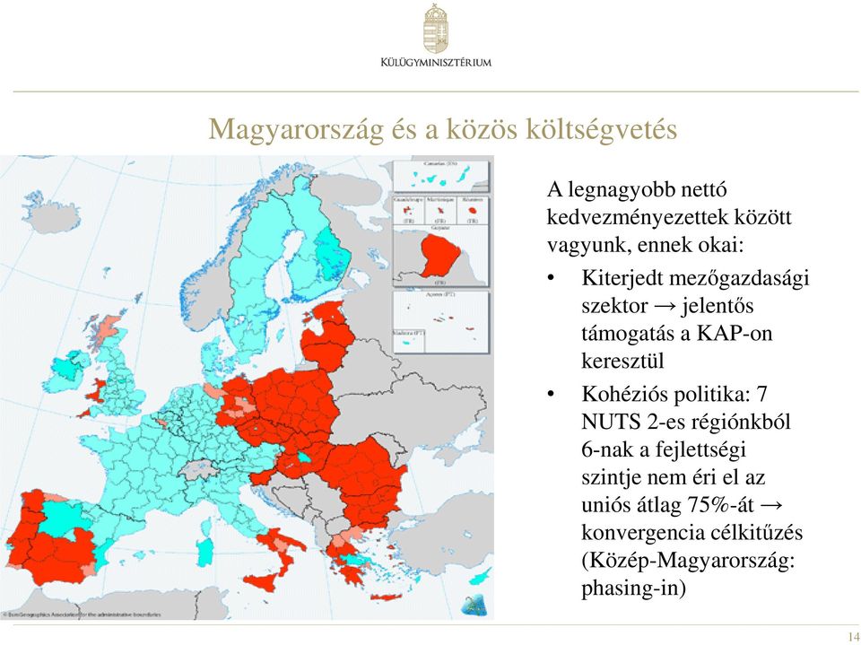 keresztül Kohéziós politika: 7 NUTS 2-es régiónkból 6-nak a fejlettségi szintje nem