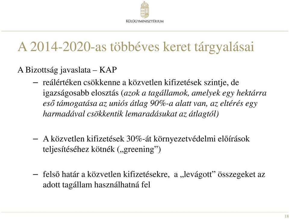 eltérés egy harmadával csökkentik lemaradásukat az átlagtól) A közvetlen kifizetések 30%-át környezetvédelmi előírások