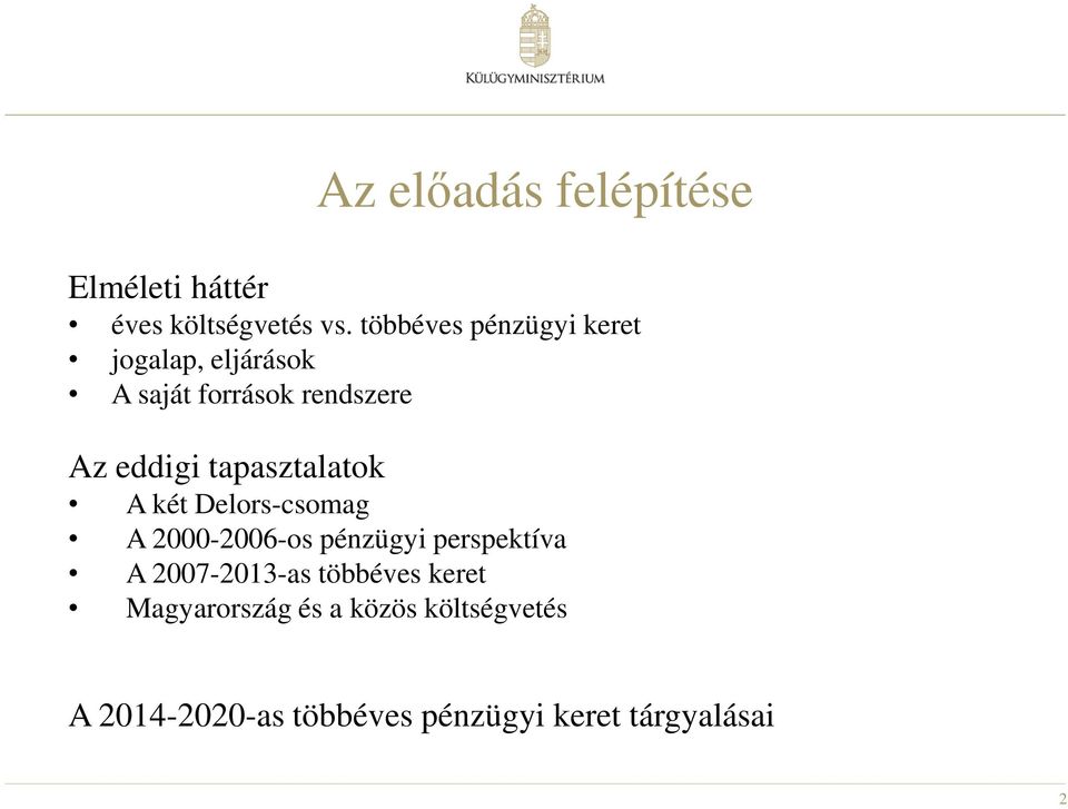 tapasztalatok A két Delors-csomag A 2000-2006-os pénzügyi perspektíva A