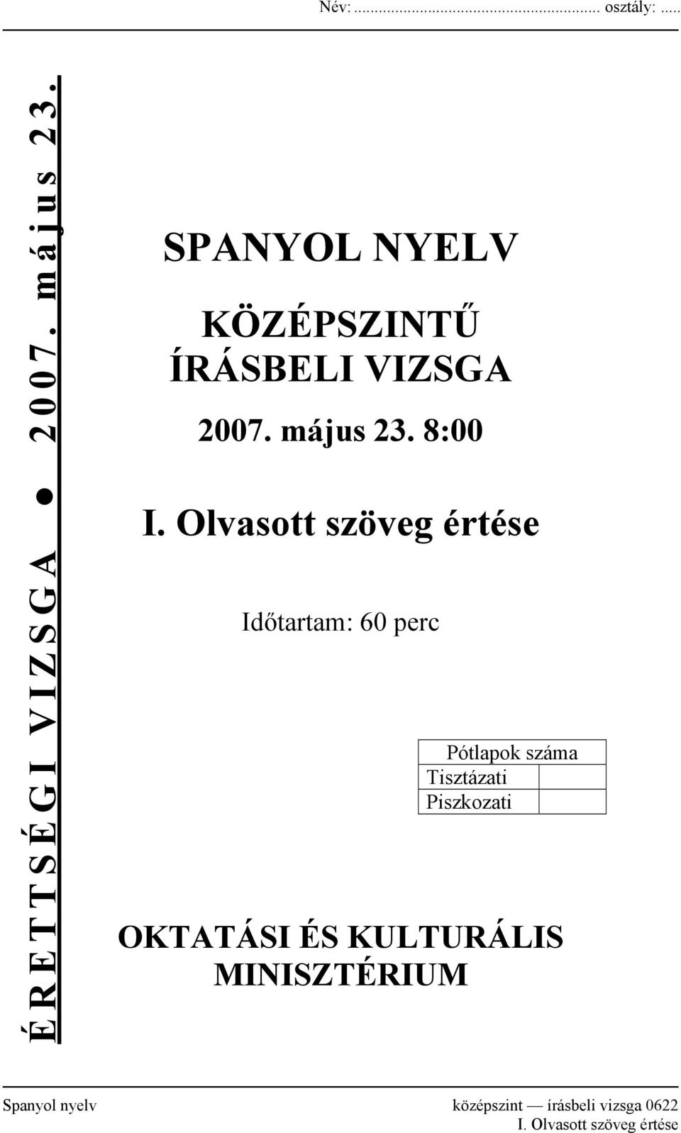 Olvasott szöveg értése Időtartam: 60 perc Pótlapok száma Tisztázati