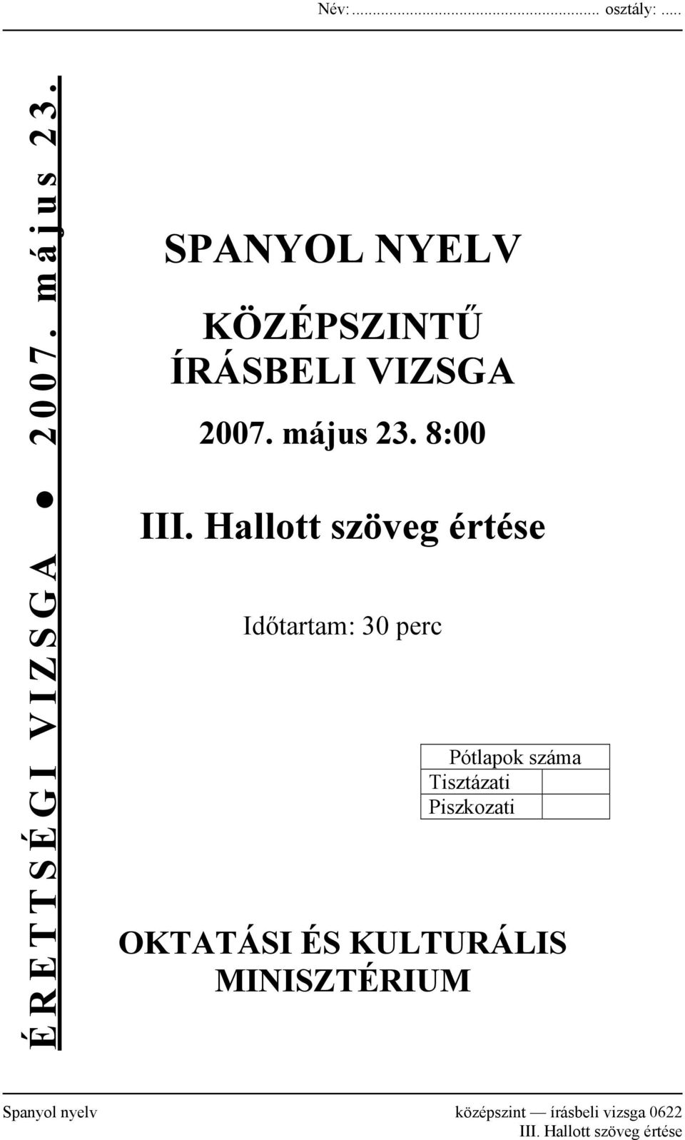 Hallott szöveg értése Időtartam: 30 perc Pótlapok száma Tisztázati