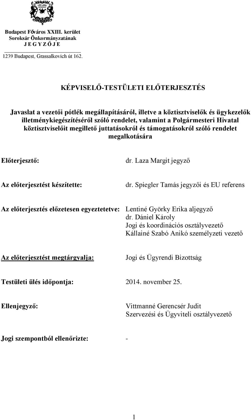 köztisztviselőit megillető juttatásokról és támogatásokról szóló rendelet megalkotására Előterjesztő: dr. Laza Margit jegyző Az előterjesztést készítette: dr.