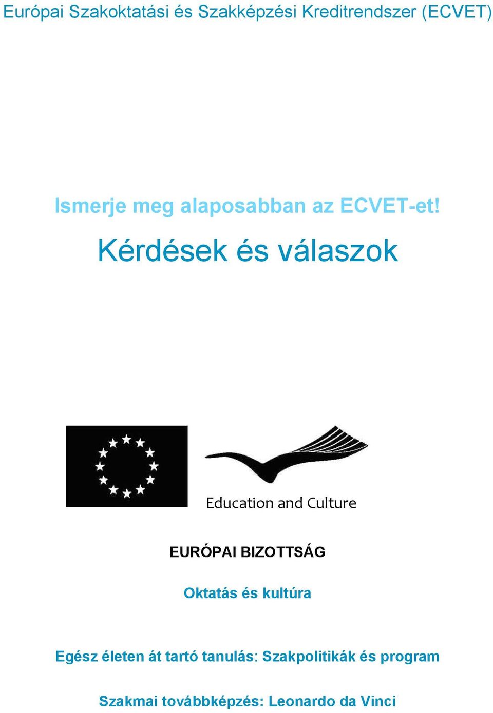Kérdések és válaszok Education and Culture EURÓPAI BIZOTTSÁG
