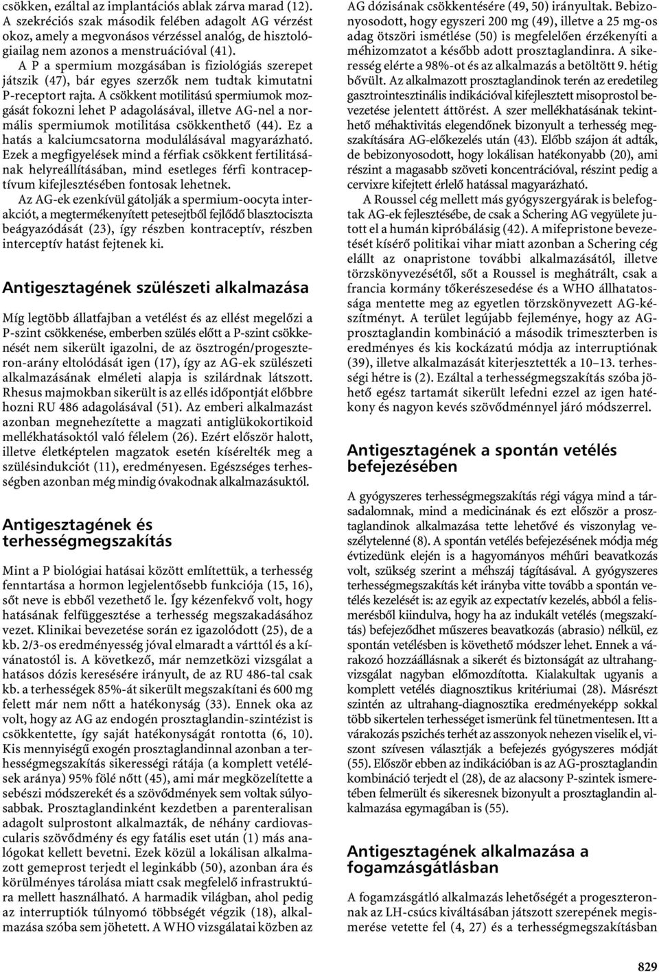 A P a spermium mozgásában is fiziológiás szerepet játszik (47), bár egyes szerzők nem tudtak kimutatni P-receptort rajta.