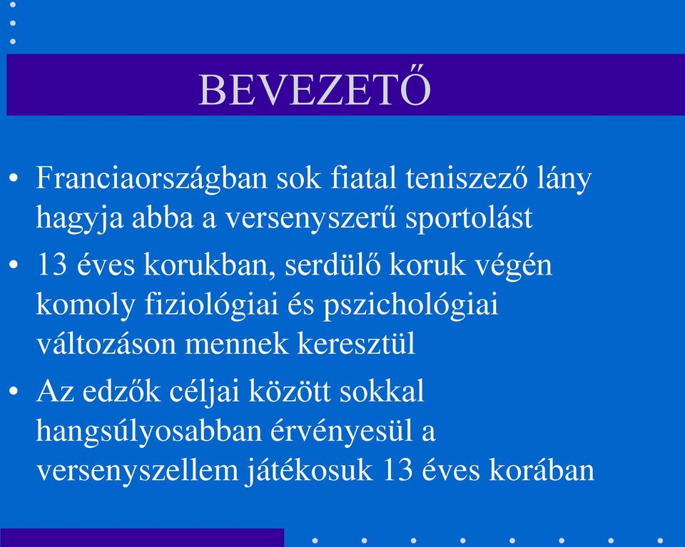 fiziológiai és pszichológiai változáson mennek keresztül Az edzők céljai