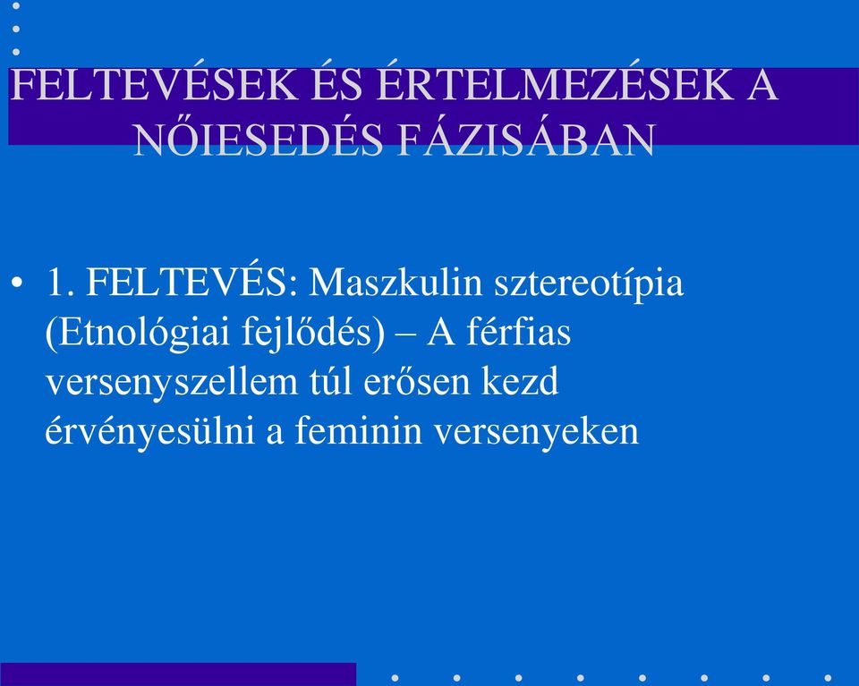 FELTEVÉS: Maszkulin sztereotípia (Etnológiai