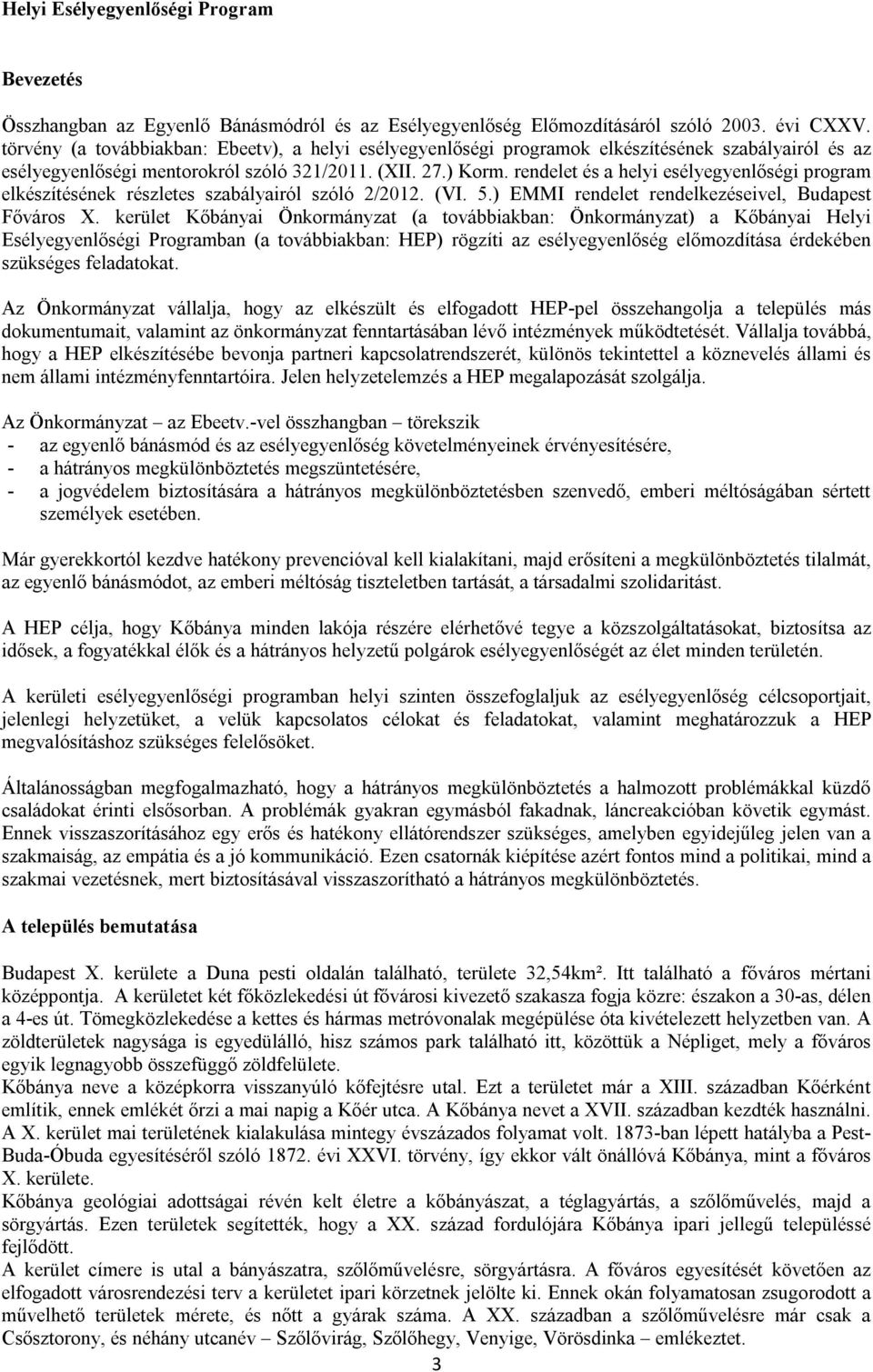 rendelet és a helyi esélyegyenlőségi program elkészítésének részletes szabályairól szóló 2/2012. (VI. 5.) EMMI rendelet rendelkezéseivel, Budapest Főváros X.