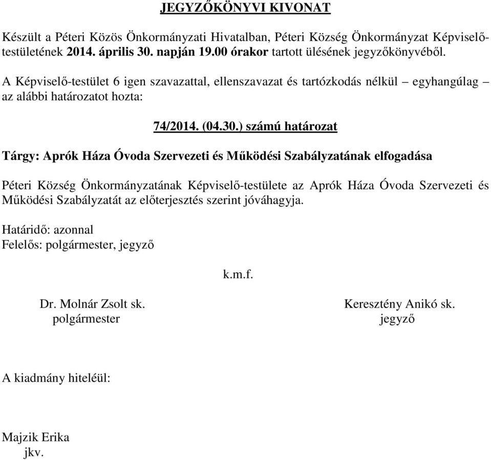 ) számú határozat Tárgy: Aprók Háza Óvoda Szervezeti és Működési Szabályzatának