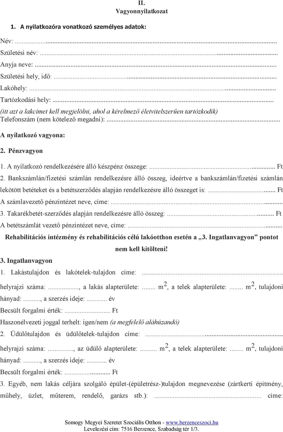 A nyilatkozó rendelkezésére álló készpénz összege:... Ft 2.