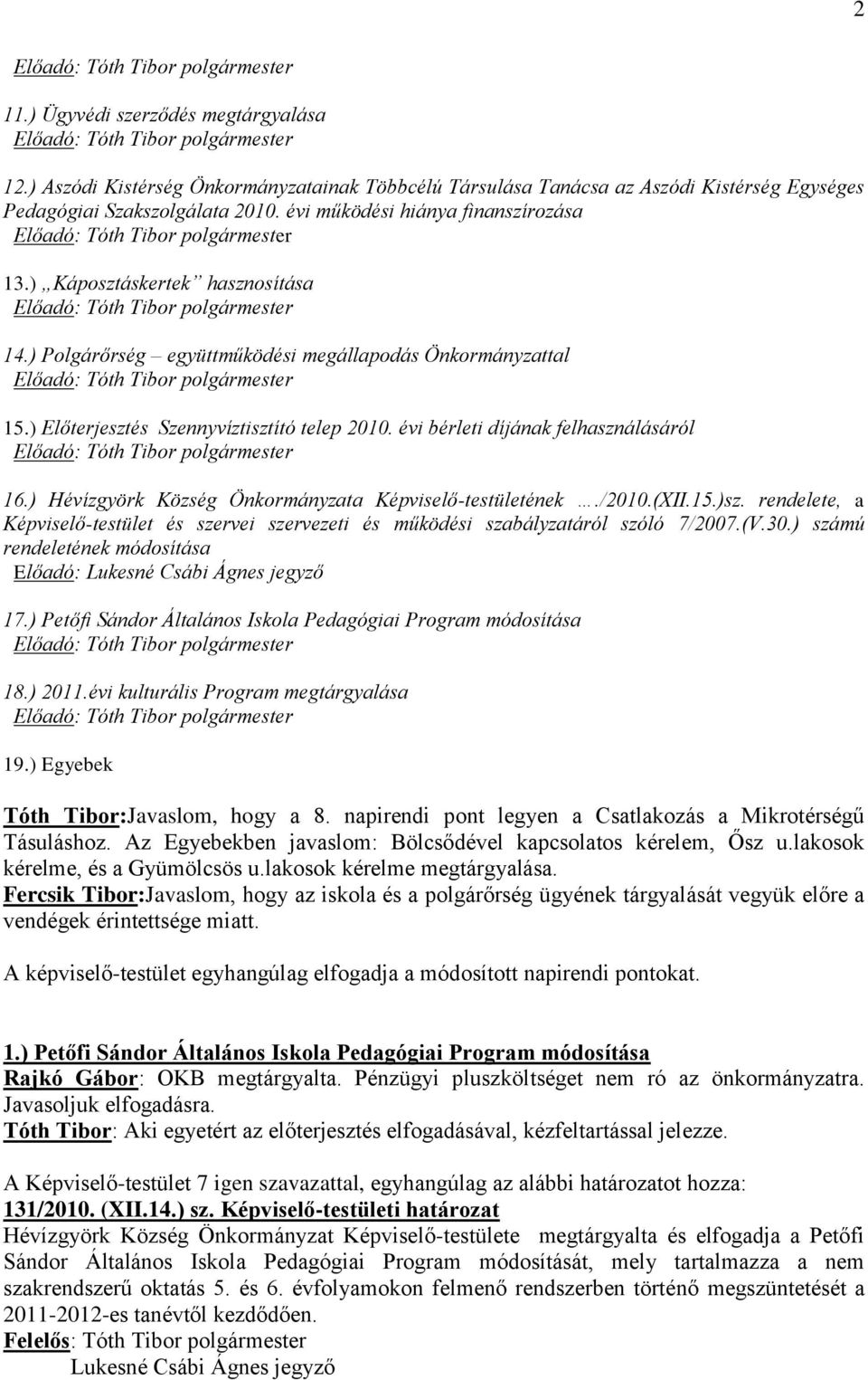 évi bérleti díjának felhasználásáról 16.) Hévízgyörk Község Önkormányzata Képviselő-testületének./2010.(XII.15.)sz.