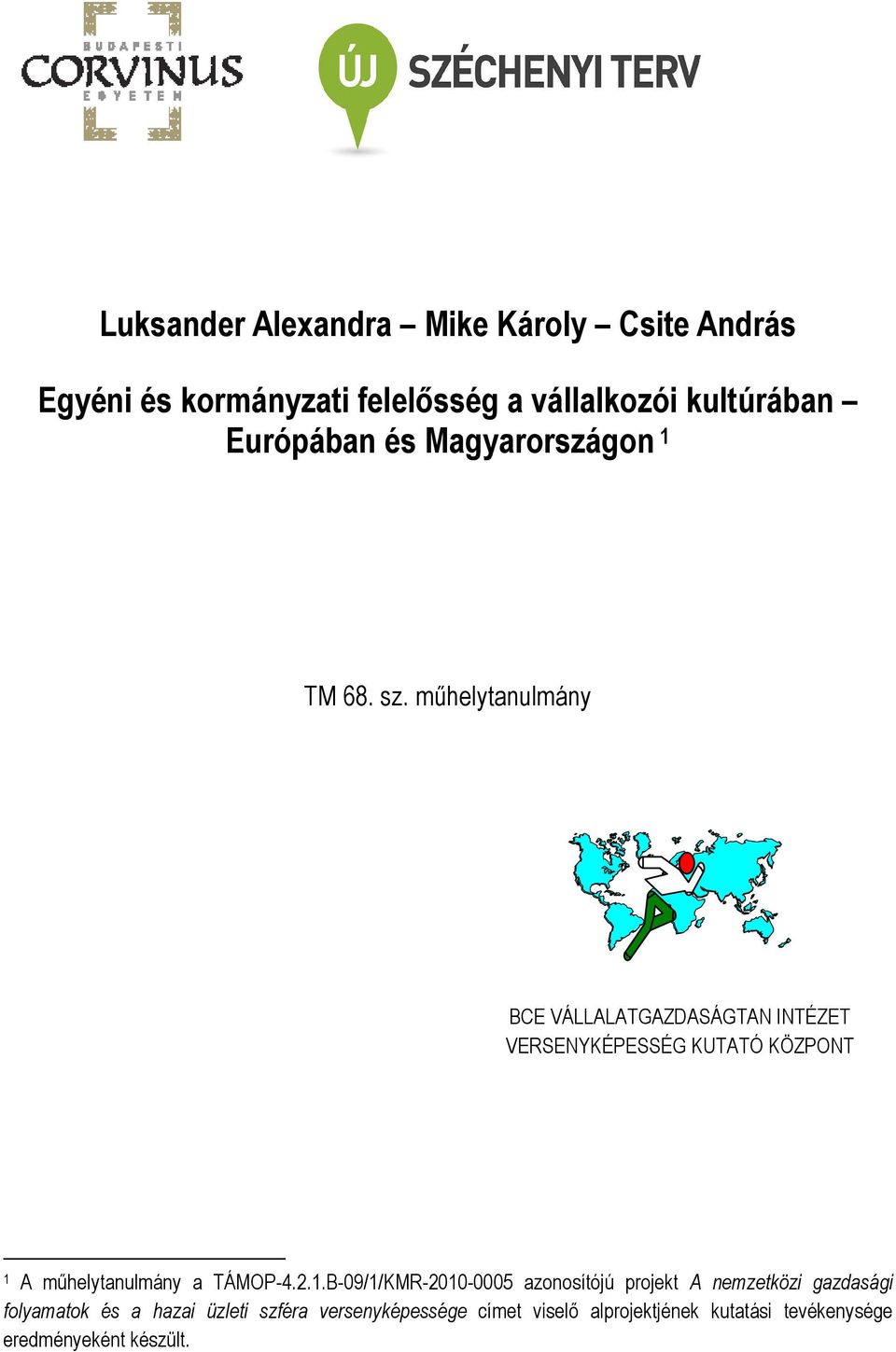 mőhelytanulmány BCE VÁLLALATGAZDASÁGTAN INTÉZET VERSENYKÉPESSÉG KUTATÓ KÖZPONT 1 A mőhelytanulmány a TÁMOP-4.2.