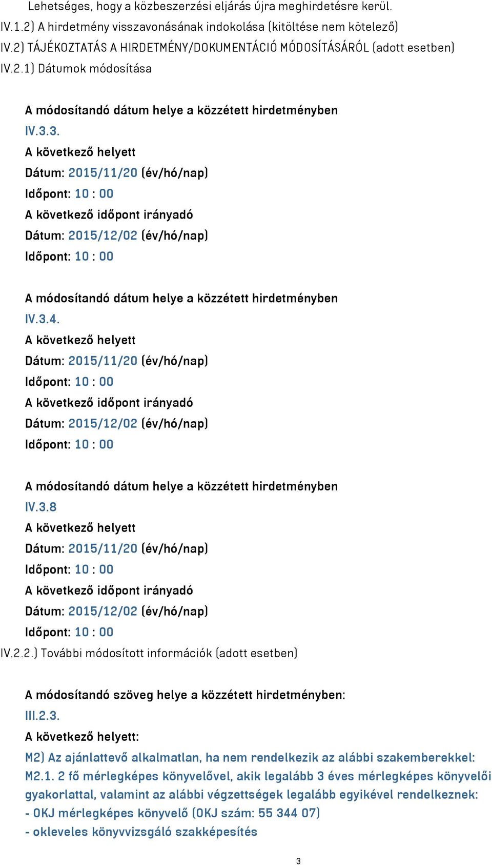 2.3. : M2) Az ajánlattevő alkalmatlan, ha nem rendelkezik az alábbi szakemberekkel: M2.1.