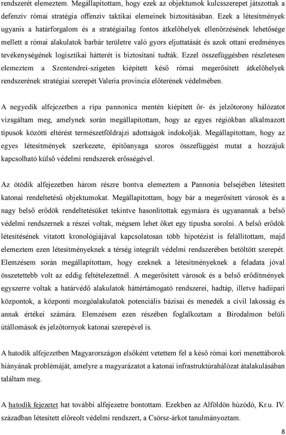 eredményes tevékenységének logisztikai hátterét is biztosítani tudták.