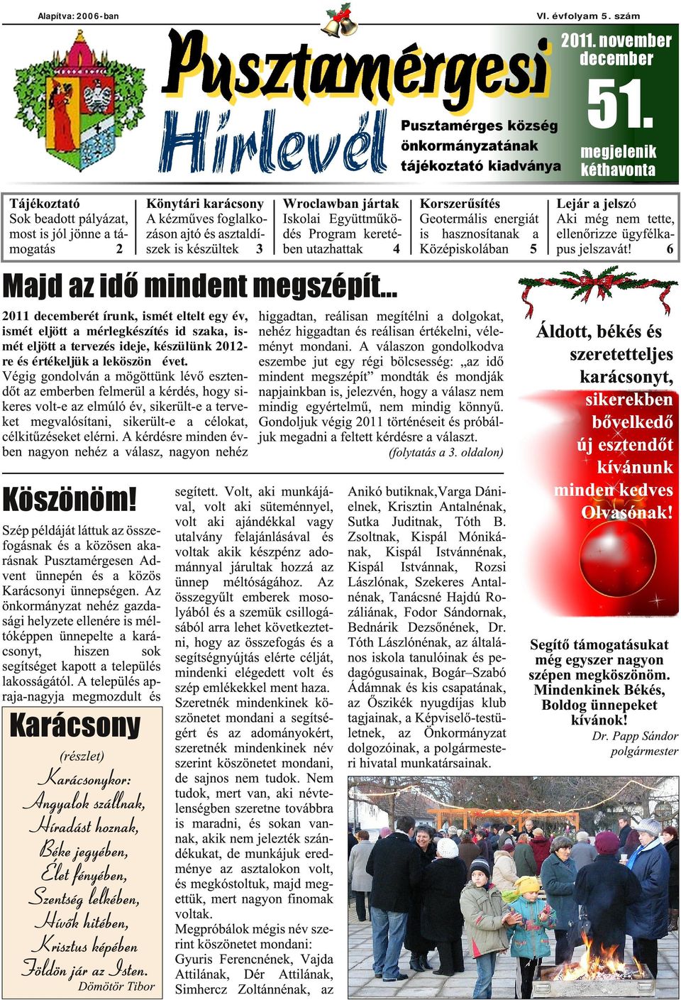 krébn uazhaak 4 Majd az idő mindn mgszépí 2011 dcmbré írunk, ismé gy év, ismé jö a mérgkészíés időszaka, is mé jö a rvzés idj, készüünk 2012 r és érékjük a köszönő év.