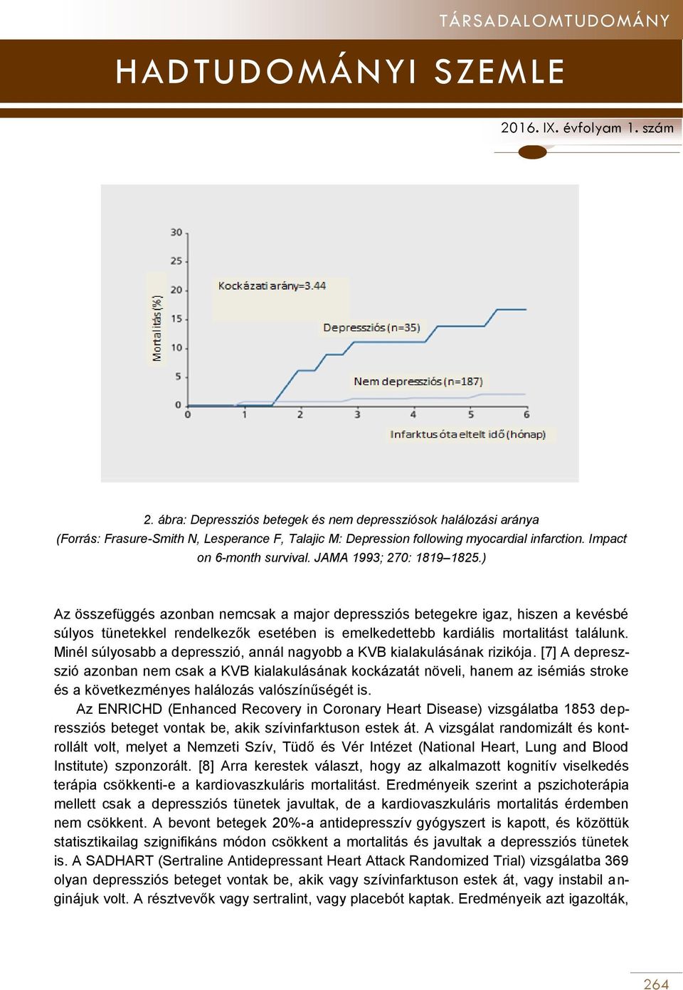 Minél súlyosabb a depresszió, annál nagyobb a KVB kialakulásának rizikója.