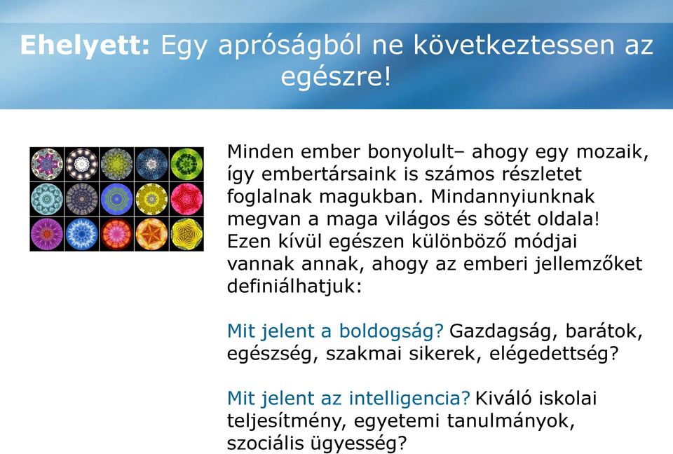 Mindannyiunknak megvan a maga világos és sötét oldala!