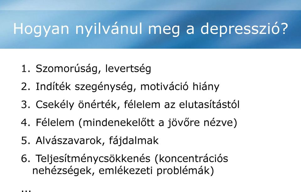 Csekély önérték, félelem az elutasítástól 4.