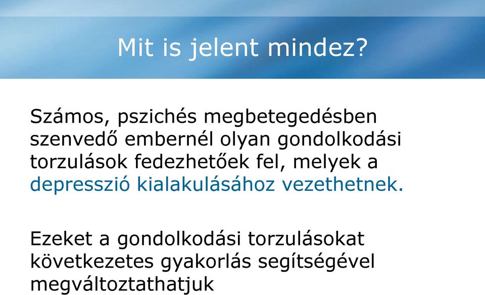 gondolkodási torzulások fedezhetőek fel, melyek a depresszió