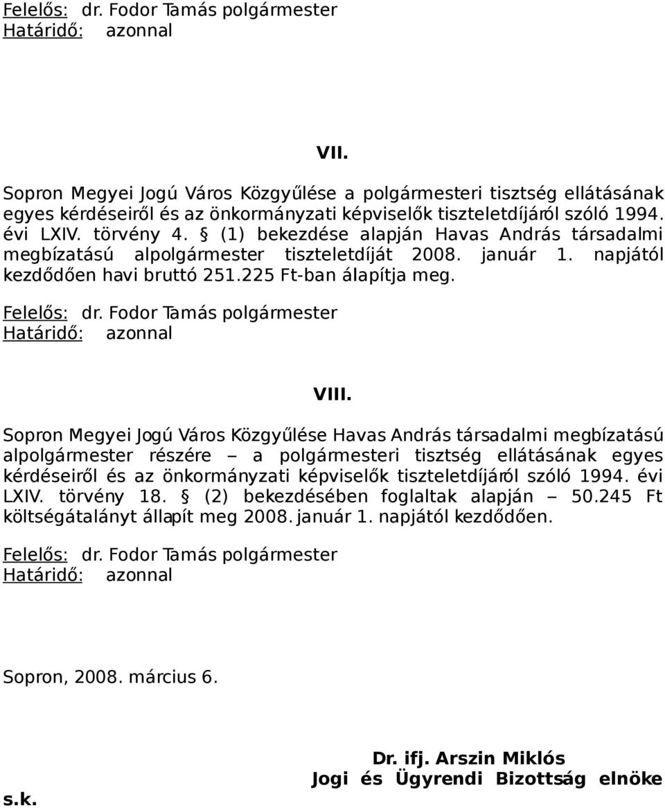 Sopron Megyei Jogú Város Közgyűlése Havas András társadalmi megbízatású alpolgármester részére a polgármesteri tisztség ellátásának egyes kérdéseiről és az