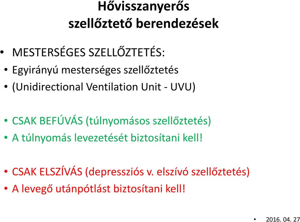 szellőztetés) A túlnyomás levezetését biztosítani kell!