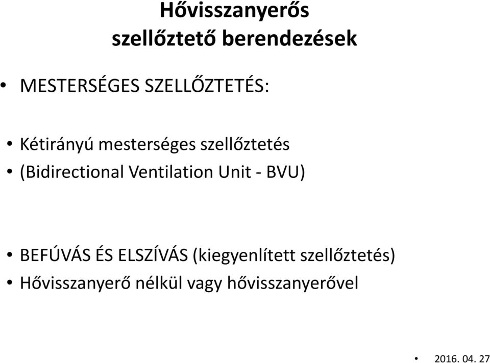 BVU) BEFÚVÁS ÉS ELSZÍVÁS (kiegyenlített