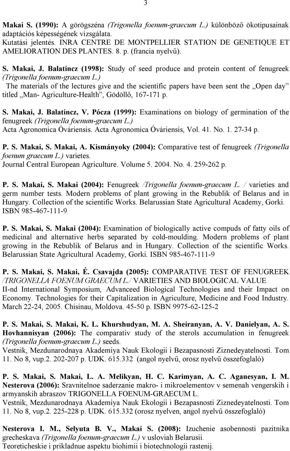 Balatincz (1998): Study of seed produce and protein content of fenugreek (Trigonella foenum-graecum L.