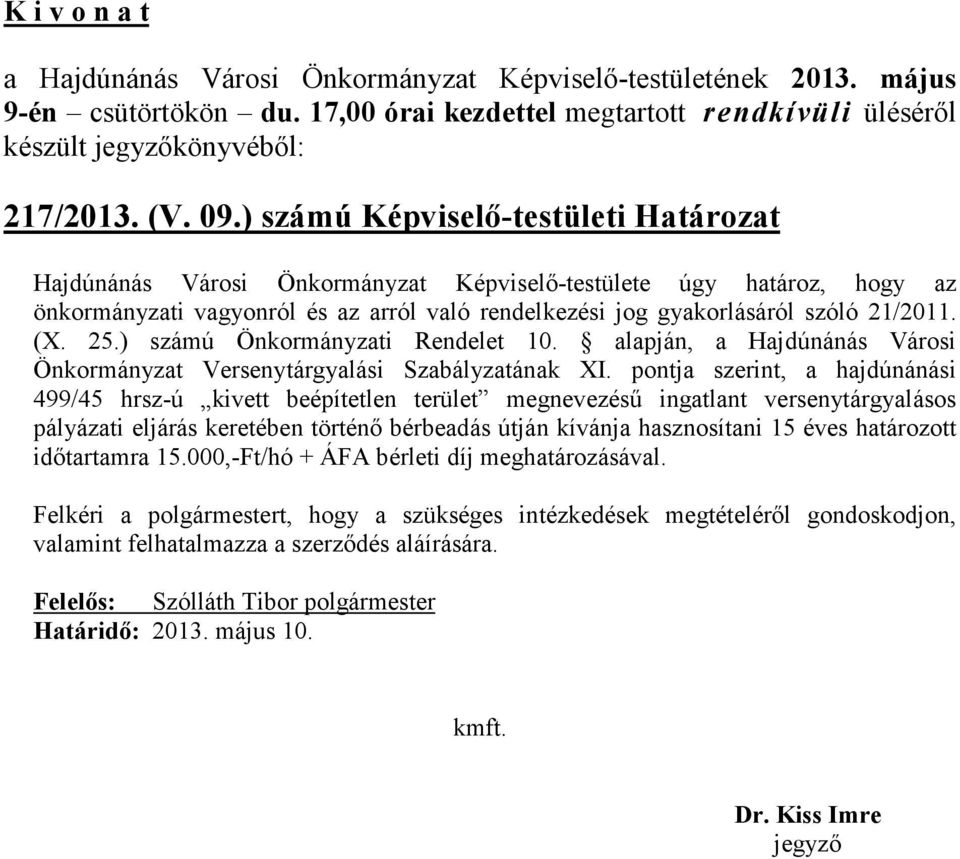 21/2011. (X. 25.) számú Önkormányzati Rendelet 10. alapján, a Hajdúnánás Városi Önkormányzat Versenytárgyalási Szabályzatának XI.