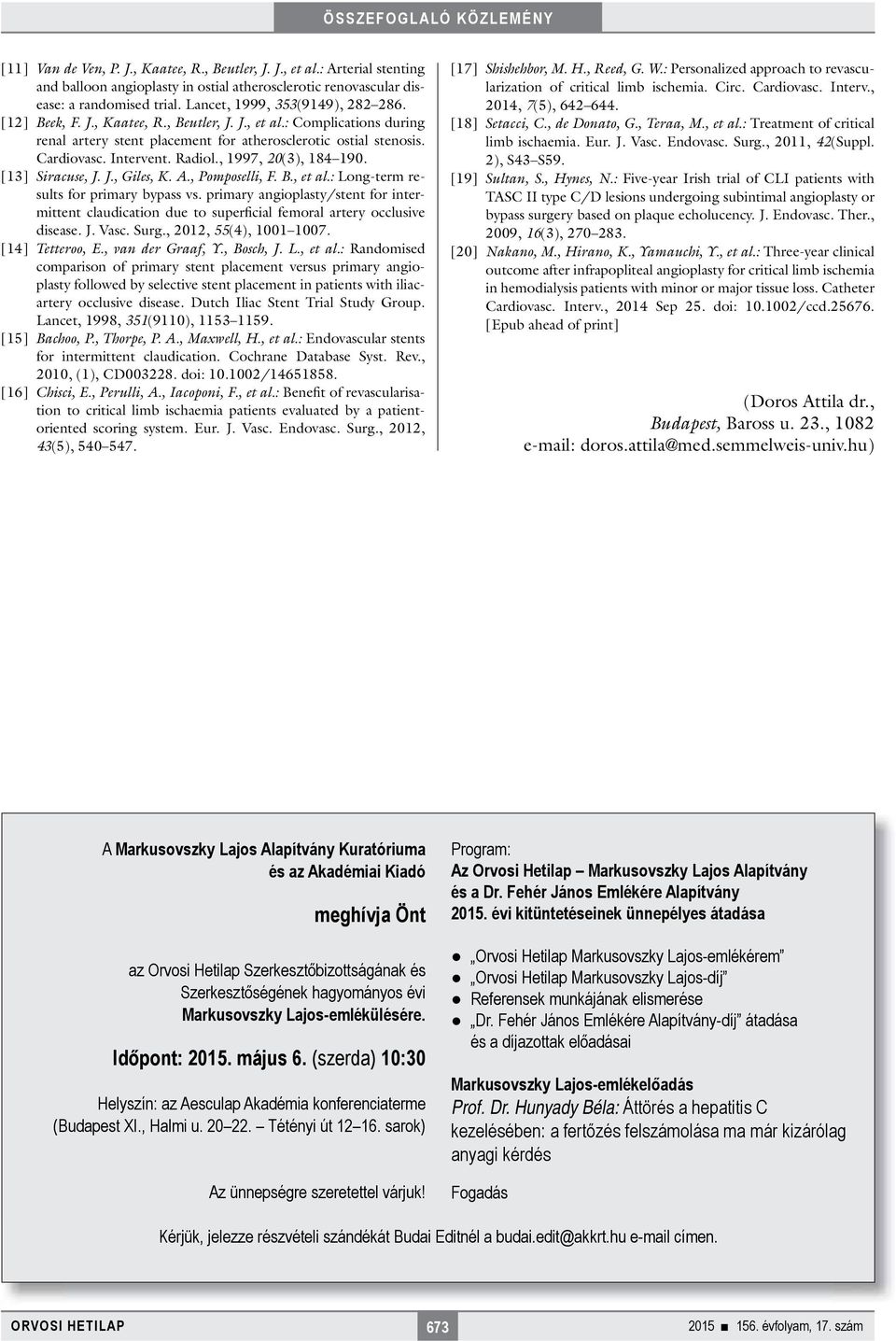 Radiol., 1997, 20(3), 184 190. [13] Siracuse, J. J., Giles, K. A., Pomposelli, F. B., et al.: Long-term results for primary bypass vs.