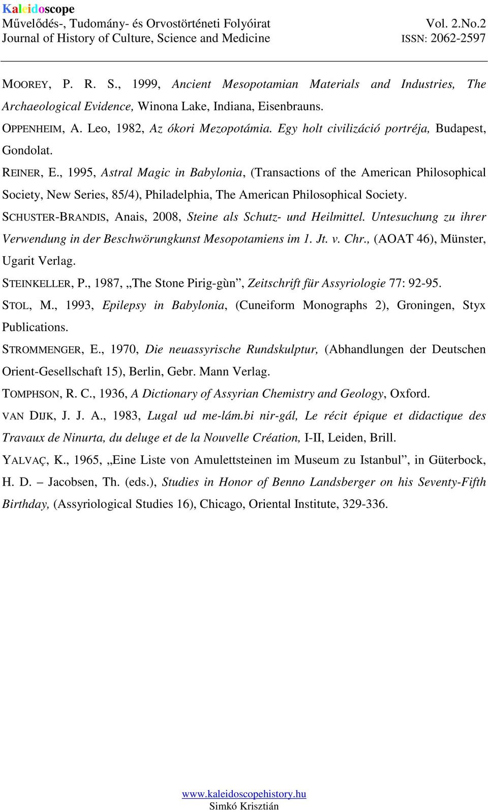 , 1995, Astral Magic in Babylonia, (Transactions of the American Philosophical Society, New Series, 85/4), Philadelphia, The American Philosophical Society.