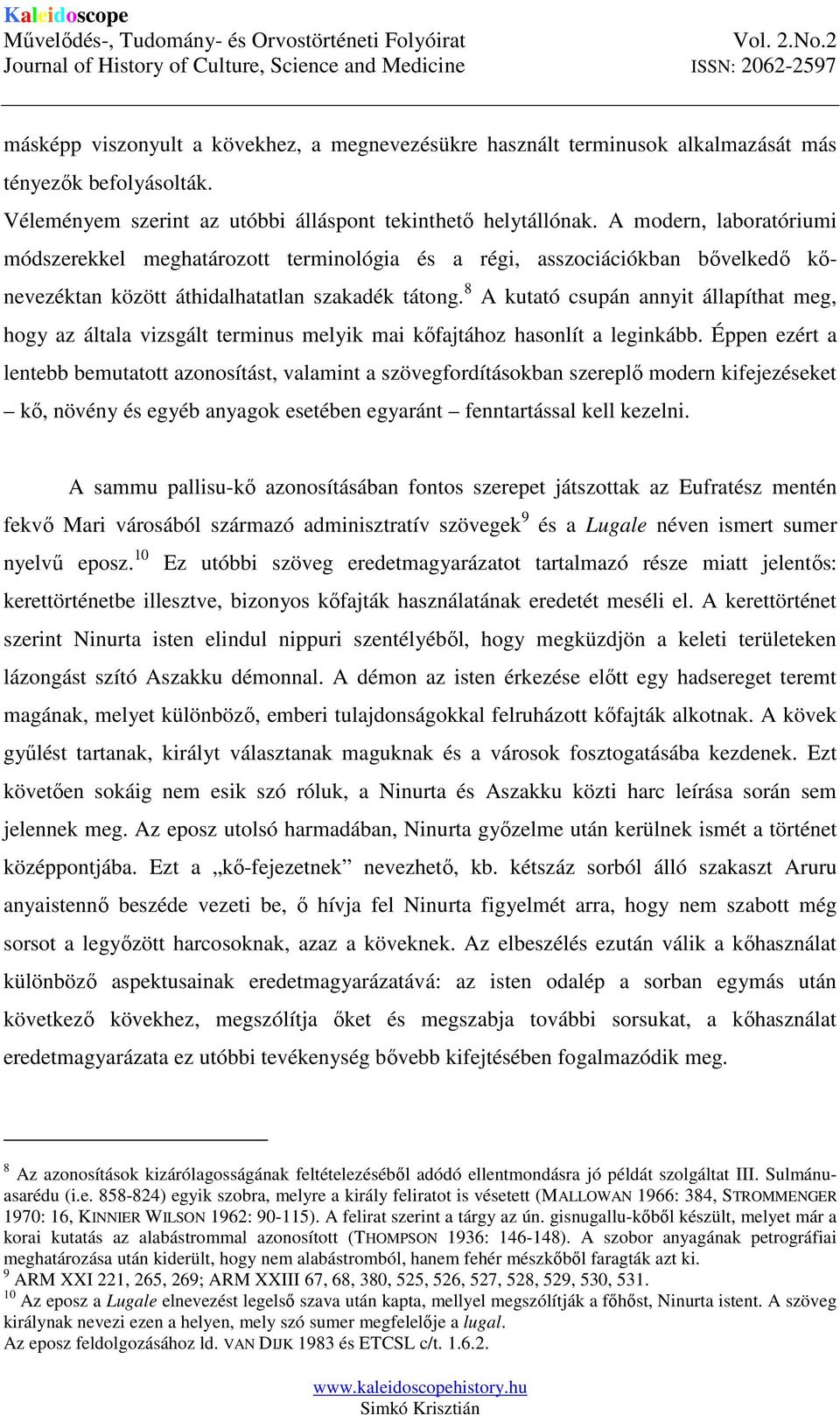 8 A kutató csupán annyit állapíthat meg, hogy az általa vizsgált terminus melyik mai kőfajtához hasonlít a leginkább.