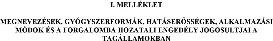 ALKALMAZÁSI MÓDOK ÉS A FORGALOMBA