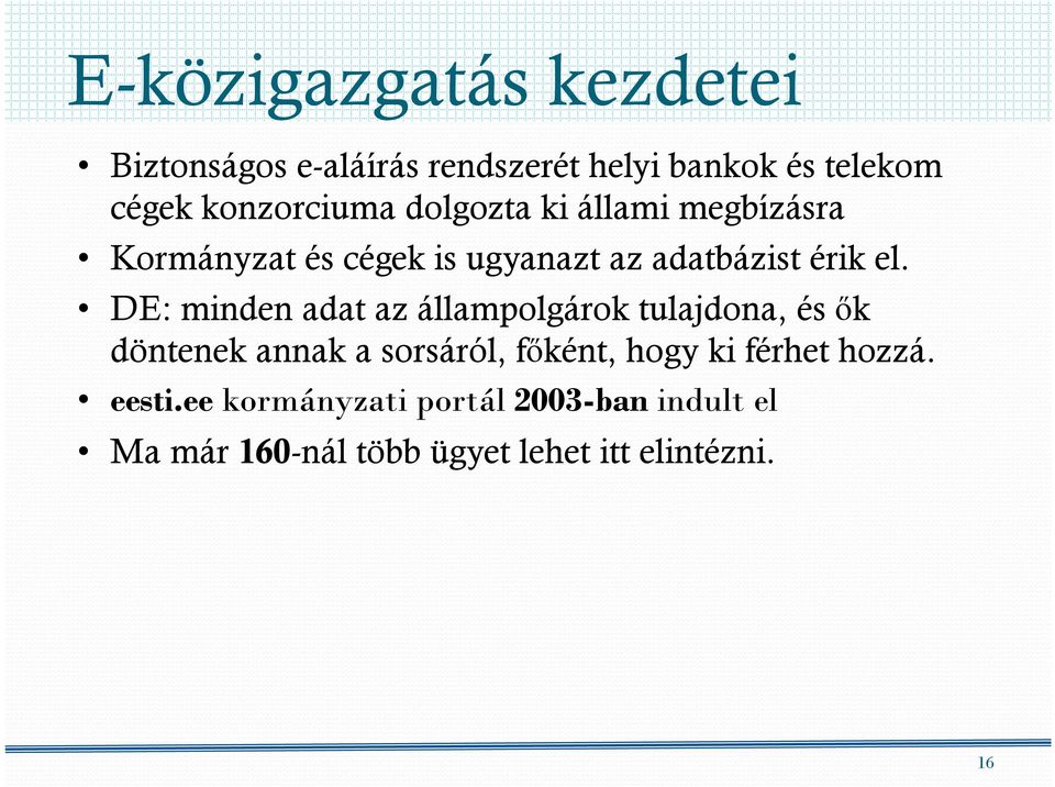 DE: minden adat az állampolgárok tulajdona, és ők döntenek annak a sorsáról, főként, hogy ki