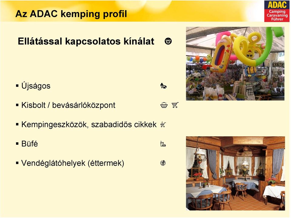 Kisbolt / bevásárlóközpont Å " Kempingeszközök,