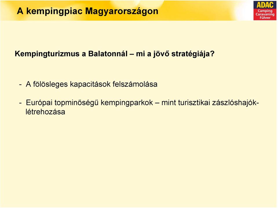 - A fölösleges kapacitások felszámolása - Európai
