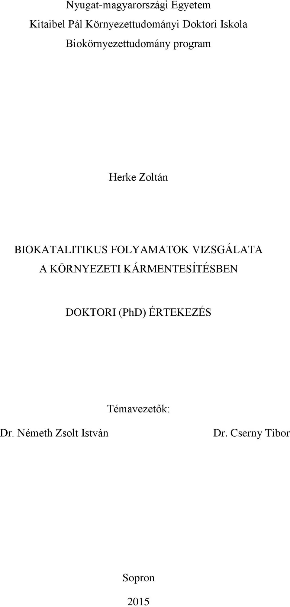 FOLYAMATOK VIZSGÁLATA A KÖRNYEZETI KÁRMENTESÍTÉSBEN DOKTORI (PhD)