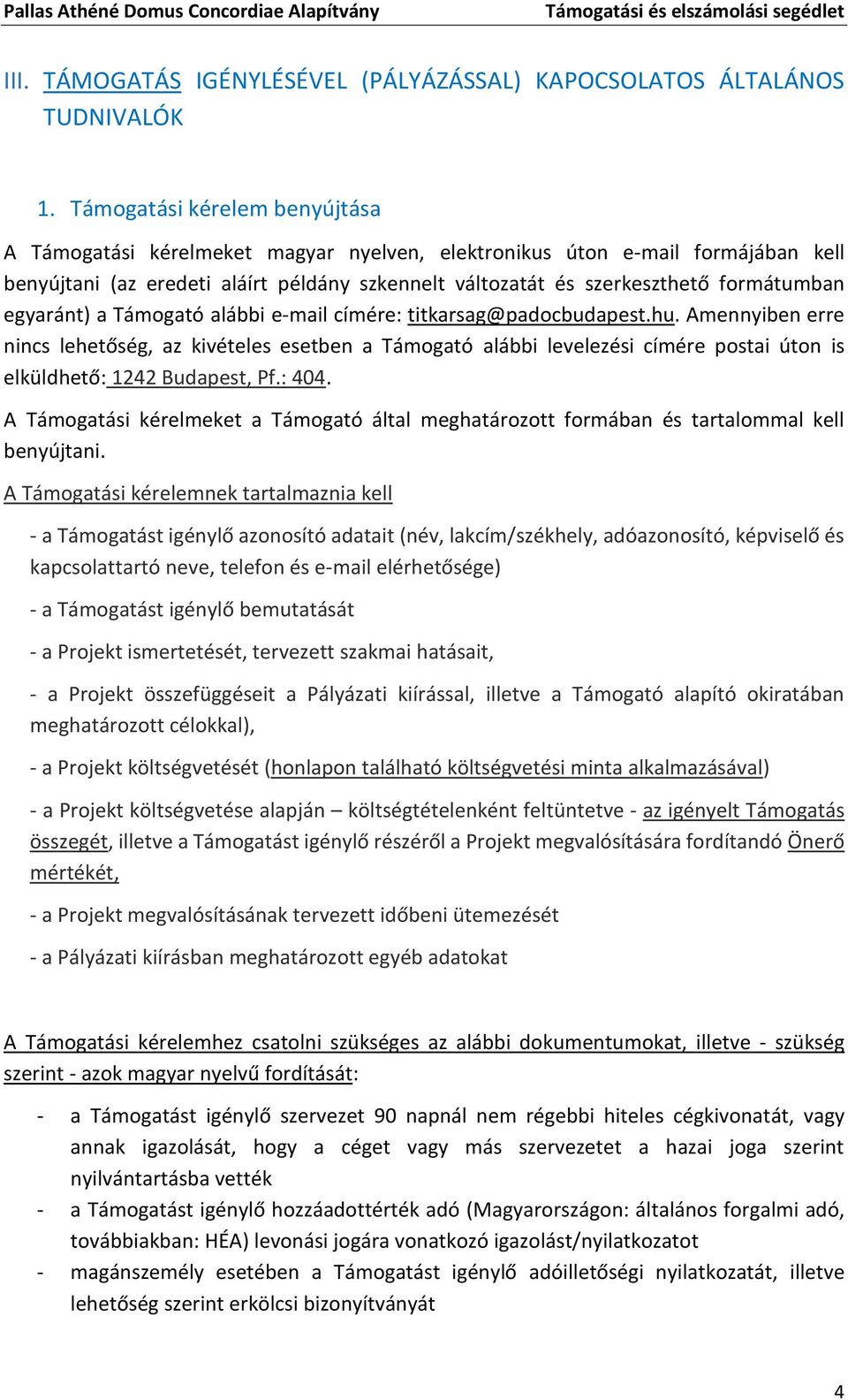 egyaránt) a Támogató alábbi e-mail címére: titkarsag@padocbudapest.hu.