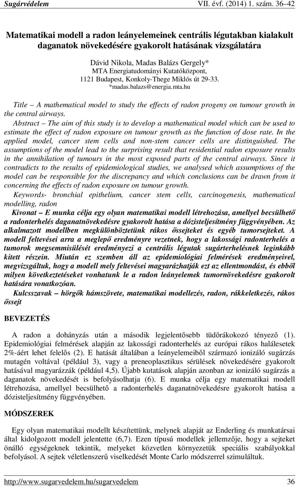 Abstract The aim of this study is to develop a mathematical model which can be used to estimate the effect of radon exposure on tumour growth as the function of dose rate.