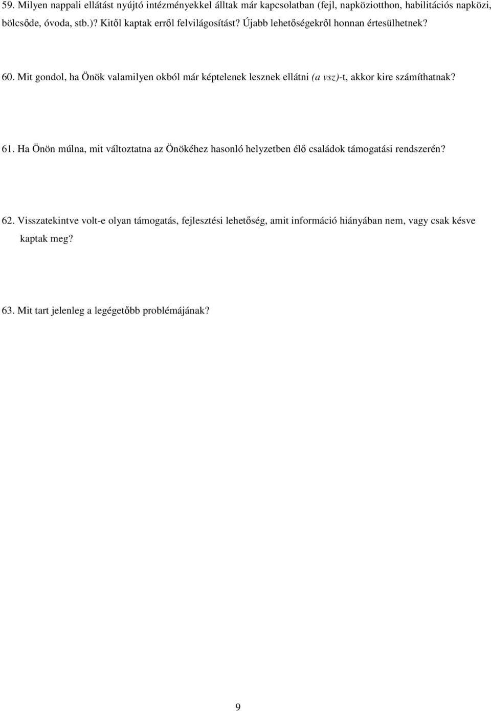 Mit gondol, ha Önök valamilyen okból már képtelenek lesznek ellátni (a vsz)-t, akkor kire számíthatnak? 61.