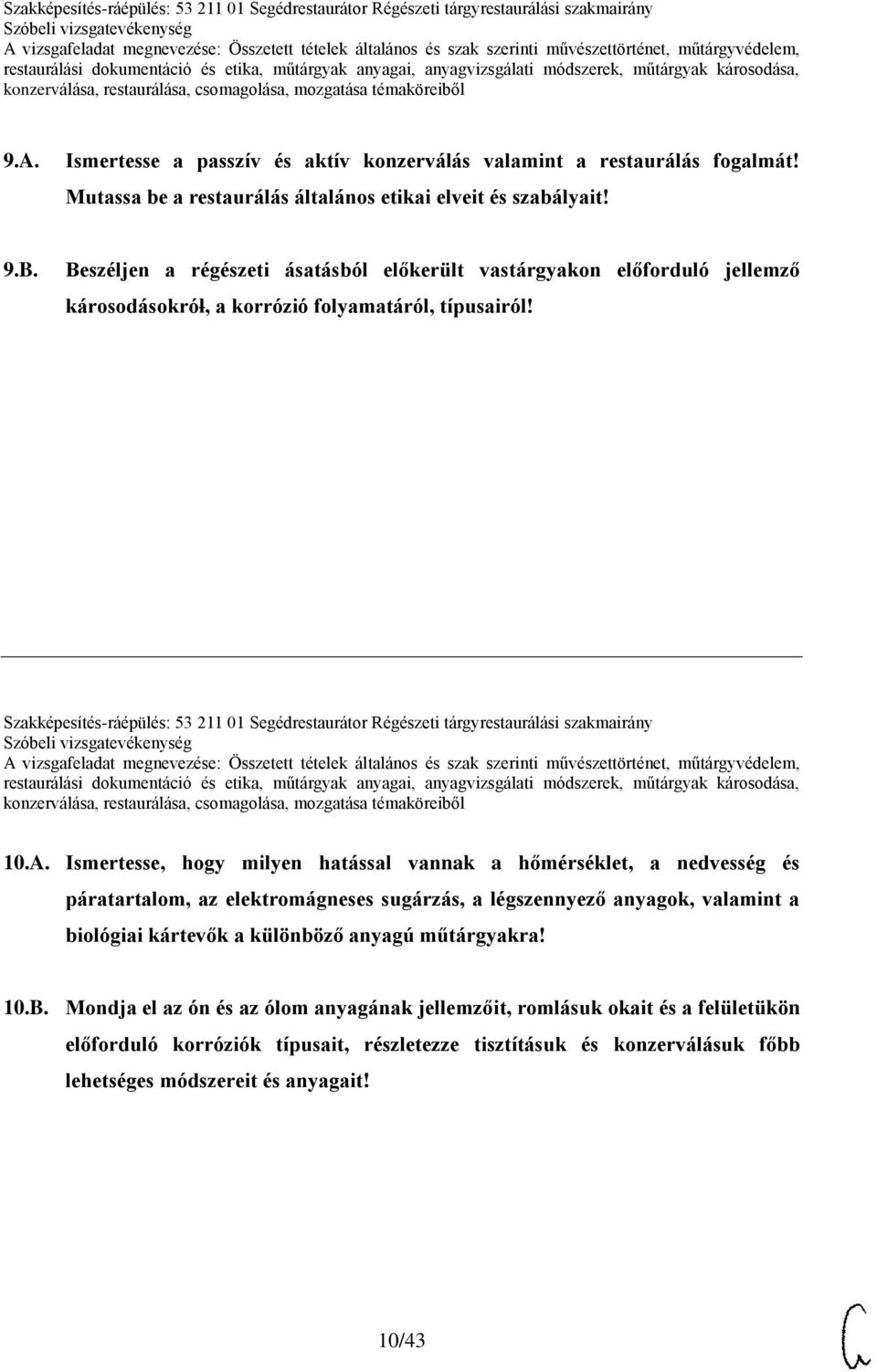 Szakképesítés-ráépülés: 53 211 01 Segédrestaurátor Régészeti tárgyrestaurálási szakmairány 10.A.