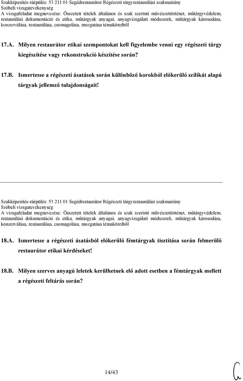 Szakképesítés-ráépülés: 53 211 01 Segédrestaurátor Régészeti tárgyrestaurálási szakmairány 18.A.