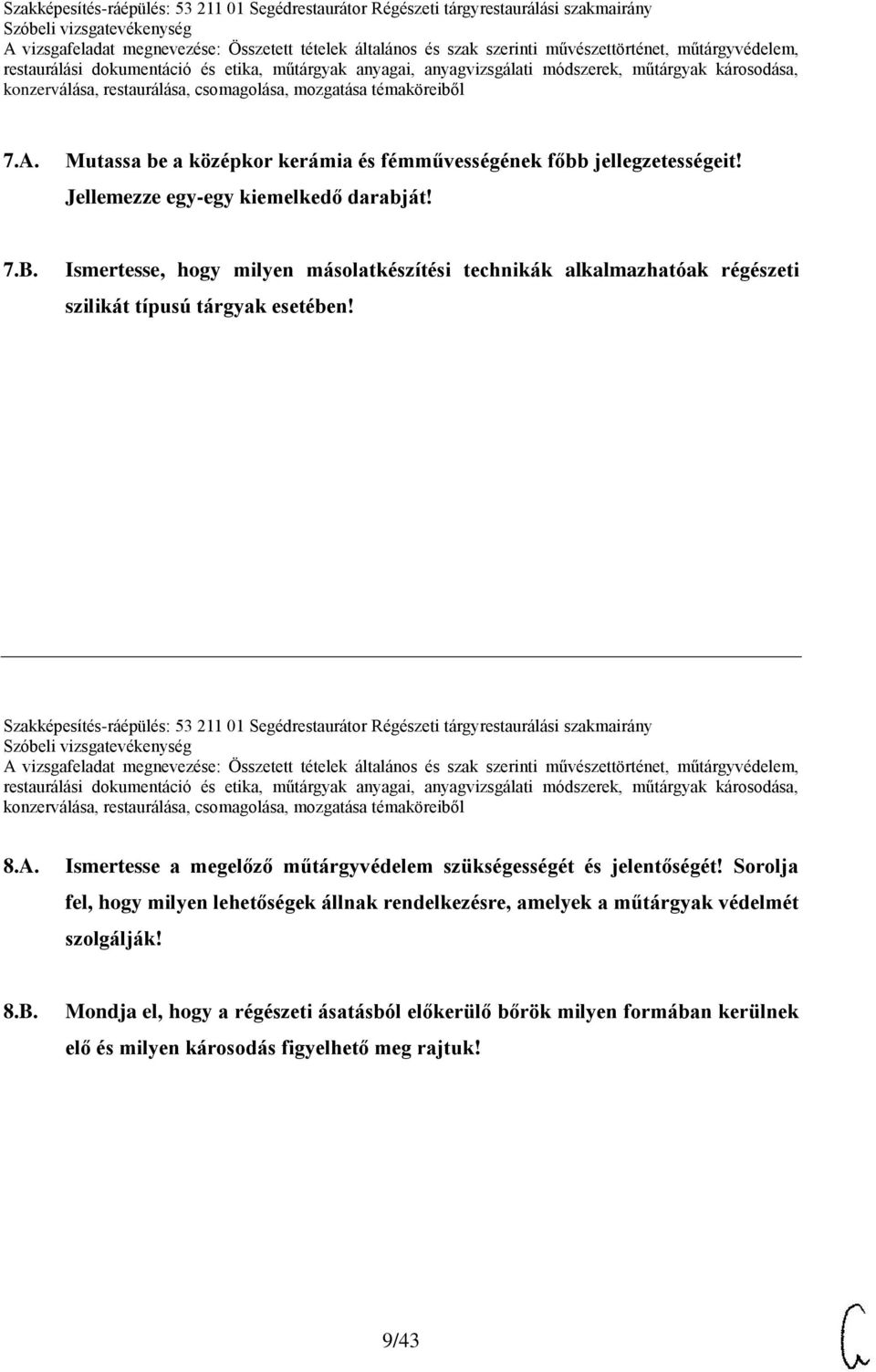 Szakképesítés-ráépülés: 53 211 01 Segédrestaurátor Régészeti tárgyrestaurálási szakmairány 8.A.