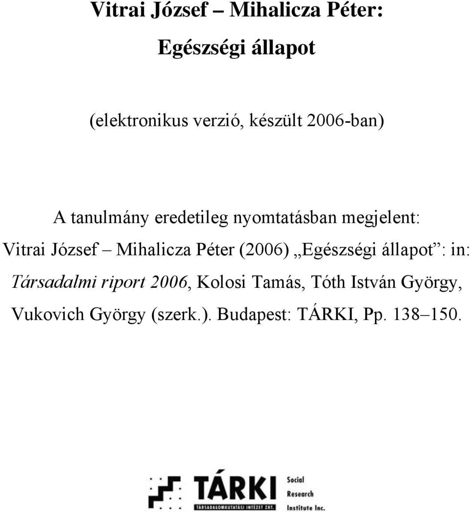 József Mihalicza Péter (2006) Egészségi állapot : in: Társadalmi riport 2006,